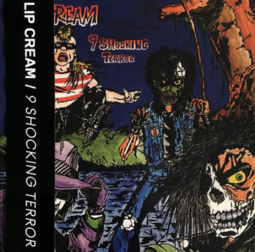 LIP CREAM "9 Shocking Terror" LP (FC) Import